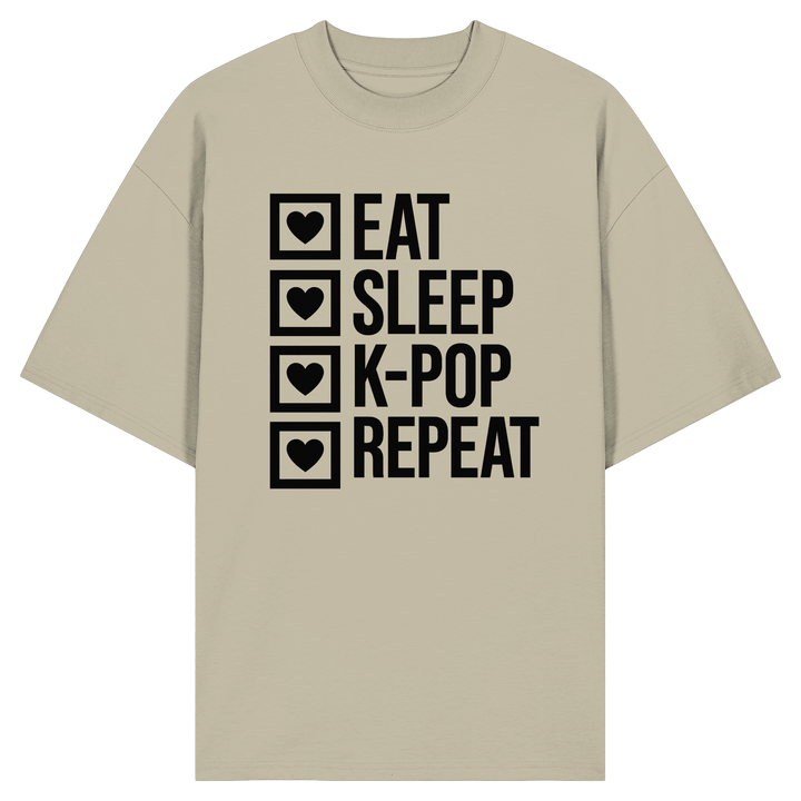 Eat, Sleep, K - Pop, Repeat - Organic Oversize Shirt - SeoulMate