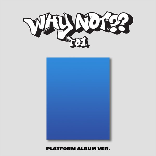 TO1 - WHY NOT?? Platform Ver. (3rd Mini-Album)